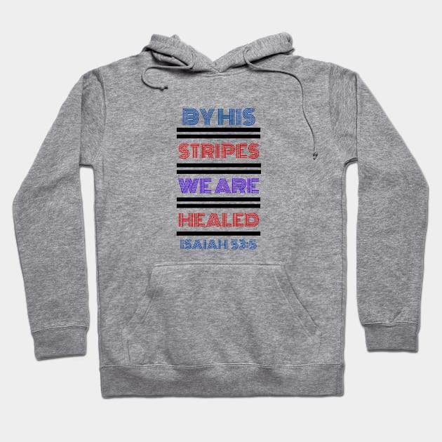 By His Stripes We Are Healed | Christian Typography Hoodie by All Things Gospel